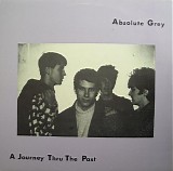 Absolute Grey - A Journey Thru The Past