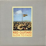 Red Guitars - Slow To Fade