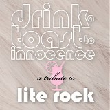 Various Artists - Drink A Toast To Innocence: A Tribute To Lite Rock