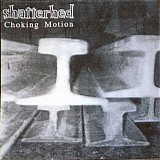 Shatterhed - Choking Motion
