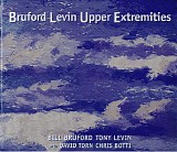 Bill Bruford, Tony Levin, David Torn & Chris Botti - Bruford Levin Upper Extremities