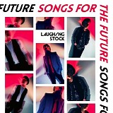 Laughing Stock - Songs For The Future