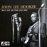 John Lee Hooker - Don’t Turn Me From Your Door