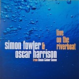 Fowler, Simon & Oscar Harrison - Live On The Riverboat