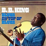 B.B. King - Blues On Top Of Blues
