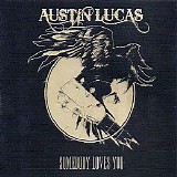 Austin Lucas - Somebody Loves You
