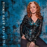 Bonnie Raitt - Dig In Deep
