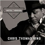 Chris Thomas King - Hotel Voodoo