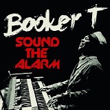Booker T. Jones - Sound The Alarm
