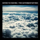 Return To Forever - The Mothership Returns