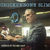 Chickenbone Slim - Serve It To Me Hot