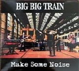 Big Big Train - Make Some Noise (EP)