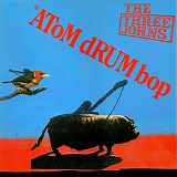 The Three Johns - Atom Drum Bop