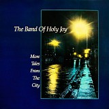 Band Of Holy Joy - More Tales From The City