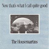 The Housemartins - Now That's What I Call Quite Good