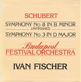 Franz Schubert, Ivan Fischer & Budapest Festival Orchestra - Symphony No. 8 In B Minor Unfinished / Symphony No. 3 In D Major