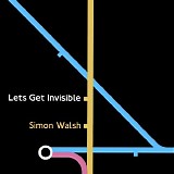 Godfrey, Simon - Simon Walsh EP 1: Let's Get Invisible