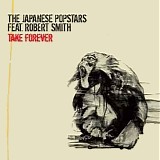 Japanese Popstars, The - Take Forever