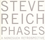 Steve Reich - Phases: A Nonesuch Retrospective