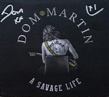 Dom Martin - A Savage Life