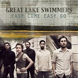 Great Lake Swimmers - Easy Come Easy Go