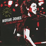 Norah Jones - ...'Til We Meet Again