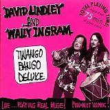 David Lindley & Wally Ingram - Twango Bango Deluxe