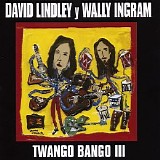 David Lindley & Wally Ingram - Twango Bango III