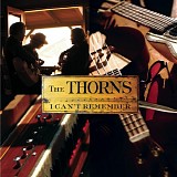 Thorns, The - I Can't Remember
