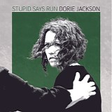 Jackson, Dorie - Stupid Says Run