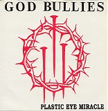 God Bullies - Plastic Eye Miracle
