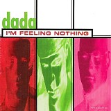 Dada (US) - I'm Feeling Nothing