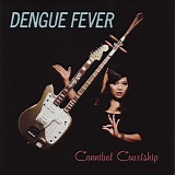 Dengue Fever - Cannibal Courtship