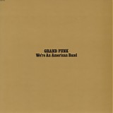Grand Funk Railroad - We're An American Band