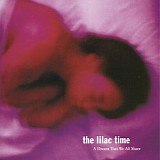 Lilac Time, The - A Dream That We All Share