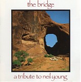 Various artists - The Bridge - A Tribute To Neil Young