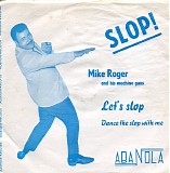 Mike Roger And His Machine-Guns - Let's Slop / Dance The Slop With Me