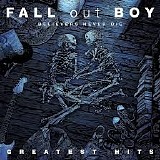 Fall Out Boy - Believers Never Die: Greatest Hits