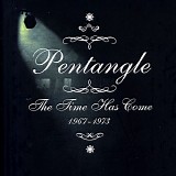Pentangle - The Time Has Come 1967-1973