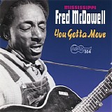 Mississippi Fred McDowell - You Gotta Move