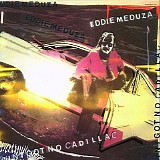 Eddie Meduza - Ain't Got No Cadillac (CD Utgåva)