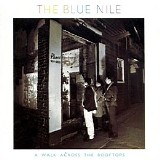 The Blue Nile - A Walk Across The Rooftops [Deluxe Version]