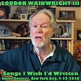 Wainwright III, Loudon - Songs I Wish I'd Written