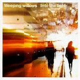 Weeping Willows - Into The Light