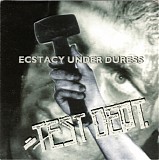Test Dept - Ecstasy Under Duress