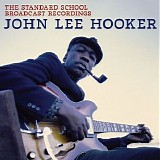 John Lee Hooker - The Standard School Broadcast Recordings