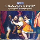 Bettina Hoffmann - Diego Ortiz & Silvestro Ganassi Complete works for Viola da Gamba