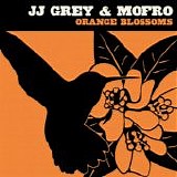 JJ Grey & Mofro - Orange Blossoms