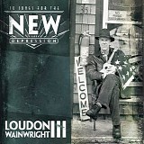 Wainwright III, Loudon - 10 Songs For The New Depression