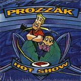 Prozzak - Hot Show
